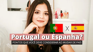 Onde é melhor para morar Portugal ou Espanha?