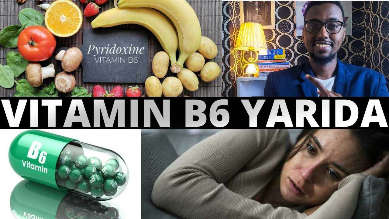 XANUNADA KA DHASHA VITAMIN B6  YARIDA IYO CUNTOOYINKA QANIGA