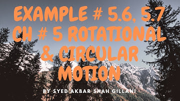 Ex # 5.6 and 5.7 I CH # 5 Rotational And Circular Motion I 1st Year Physics Federal, Kpk Board 2020