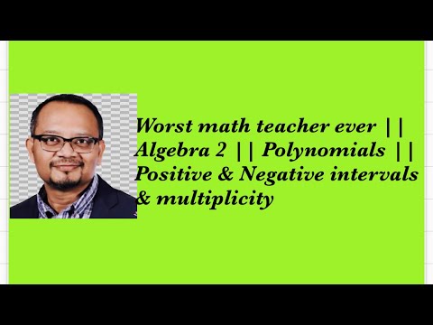 Absolute Worst Math Worst math teacher ever || Algebra 2 || Polynomials || Positive ...