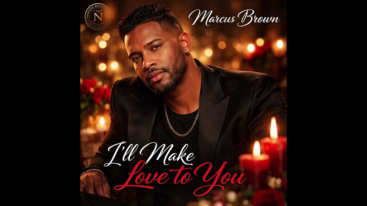 Marcus Brown - “I’ll Make Love To You”