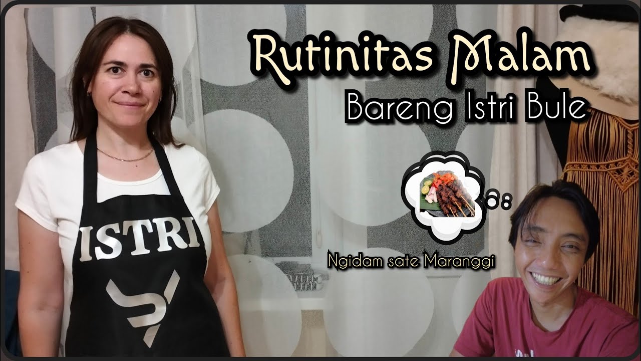 Rutinitas Malam bareng istri Bule‼️Ngidam Sate Maranggi