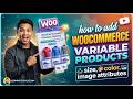 How to Add WooCommerce Variable Products | Size, Color, Image Attributes (Bangla Tutorial 2026)