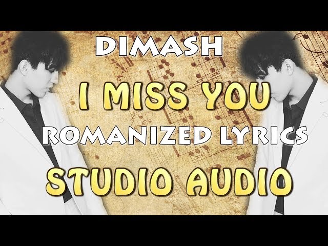 DIMASH - I MISS YOU (ROMANIZED LYRICS) STUDIO AUDIO~ FAN TRIBUTE class=