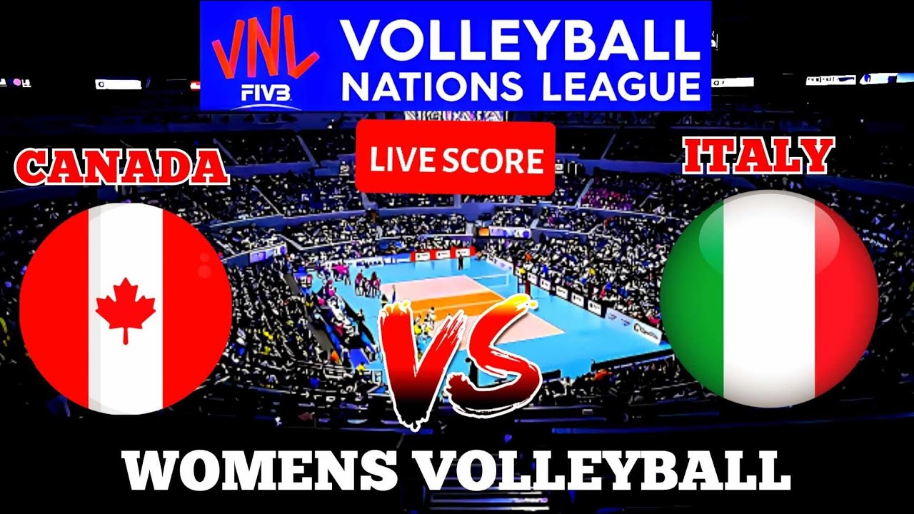 VNL LIVE CANADA VS ITALY VOLLEYBALL NATIONS LEAGUE WOMEN LIVE SCORE