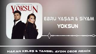 Ebru Yaşar & Siyam - Yoksun (Hakan Keleş & Tansel Aydın Dede Remix) Resimi