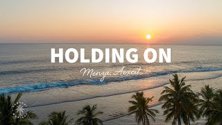 Menza & Aexcit - Holding On (Lyrics)