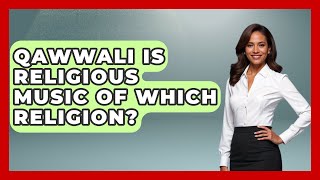 Qawwali Is Religious Music Of Which Religion? - Holy Harmonies