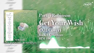 Porter Robinson - Get Your Wish (XH Cover)