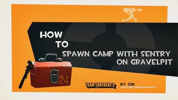 TF2: How to spawn camp with sentry on gravelpit