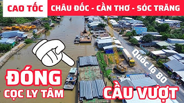 CAO TỐC CHÂU ĐỐC - CẦN THƠ - SÓC TRĂNG XÂY CẦU VƯỢT ĐƯỜNG QUỐC LỘ 80