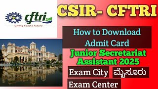 How to Download Cftri Admit Card  Junior Secretariat Assistant 2025  | In Mysuru |