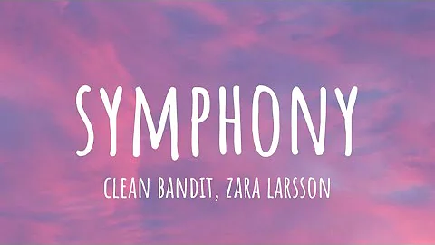 Clean Bandit - Symphony (lyrics) ft. Zara Larsson