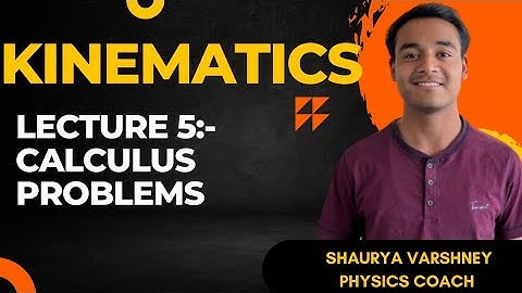 KINEMATICS | L5 | Calculus problems | jee mains and advanced #jee #jeeadvanced #iit #iitjee