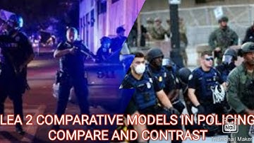 LEA 2 COMPARATIVE MODELS IN POLICING | COMPARATIVE POLOCE SYSTEM | Part 1