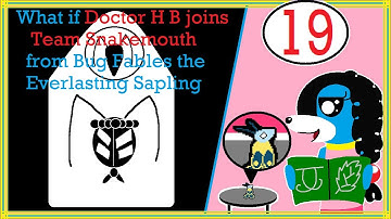 What if Doctor H B joins Team Snakemouth CH 19 from Bug Fables the Everlasting Sapling