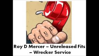Roy D Mercer - Unreleased Fits - Wrecker Service
