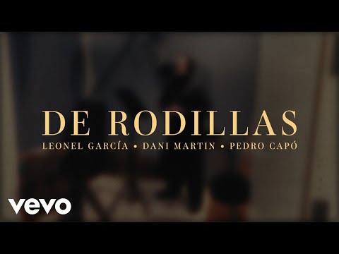 Leonel García, Dani Martin, Pedro Capó - De Rodillas