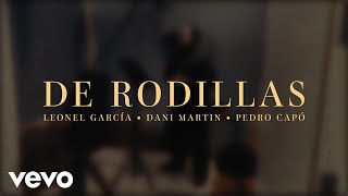 Leonel García, Dani Martin, Pedro Capó - De Rodillas