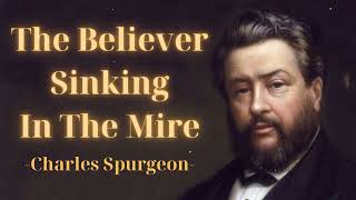 The Believer Sinking in the Mire - SpurgeonSermon