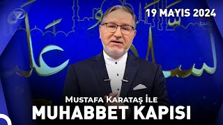 Prof. Dr. Mustafa Karataş ile Muhabbet Kapısı - 19 Mayıs 2024