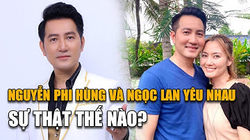 Lộ Tin Nguyễn Phi Hùng Và Ngọc Lan yêu Nhau: Sự Thật Thế Nào?