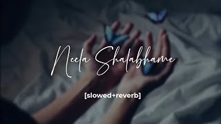 Neela Shalabhame [slowed reverb] | 𝙎𝙖𝙣𝙓𝙣