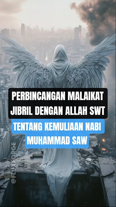 PERBINCANGAN MALAIKAT JIBRIL DENGAN ALLAH SWT TENTANG KEMULIAAN NABI MUHAMMAD SAW #kisah