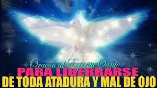 Oración poderosa al Espíritu Santo para liberar y curar de toda atadura y mal de Ojo