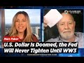U.S. Dollar Is Doomed, the Fed Will Never Tighten Again Until WW3 Warns Marc Faber