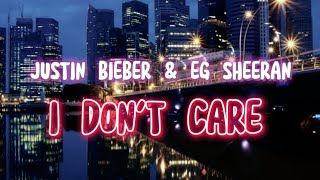 Justin Bieber - I Don't Care (lyrics) feat Ed Sheeran