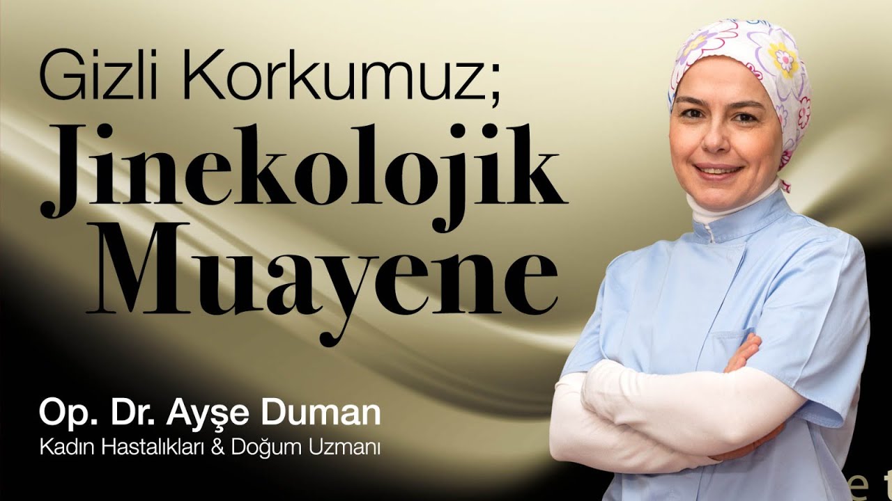 Gizli Korkumuz; Jinekolojik Muayene