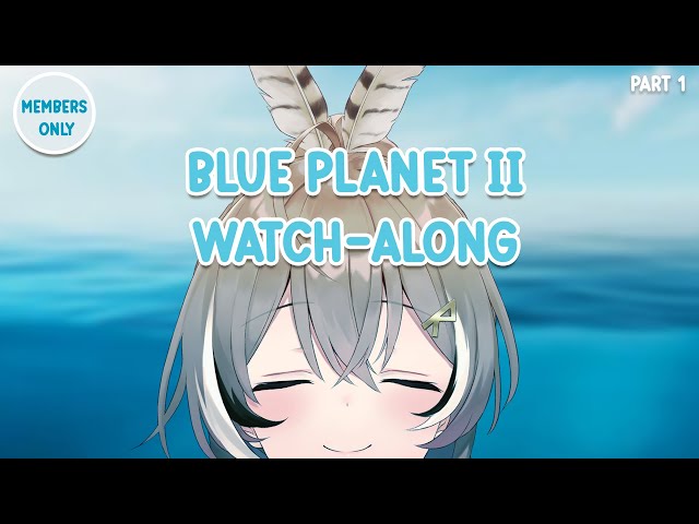 【MEMBERS ONLY】Blue Planet II Watch-Along EPISODE 1のサムネイル