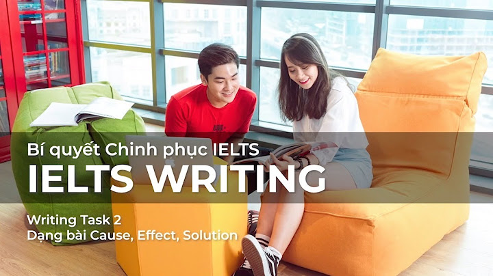 Hướng dẫn cách viết cause-effect-solution essay trong writing task 2