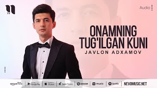 Javlon Adxamov - Onamning tug'ilgan kuni (audio 2022)