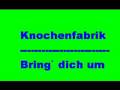 knochenfabrik - Bring` dich um