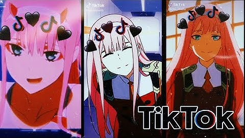 🌸ZERO TWO TIKTOK EDITS COMPILATION 🌸