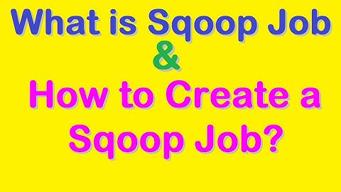 What is Sqoop Job || How to Create a Sqoop Job?