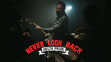 Delta Pride - Never Look Back (Official Music Video)