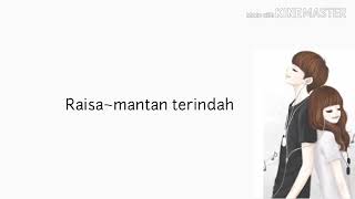 Mantan Terindah ~ Raisa (lirik lagu)