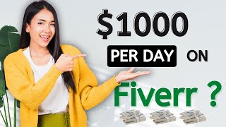 Earn $1000/Day with These 5 lowCompetition Fiverr Gigs