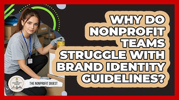 Why Do Nonprofit Teams Struggle With Brand Identity Guidelines? - The Nonprofit Digest