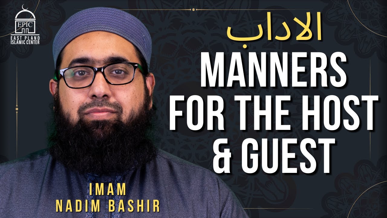 Manners for the Host & Guest | Etiquettes Series #4 | Isha Khatira | Imam Nadim Bashir