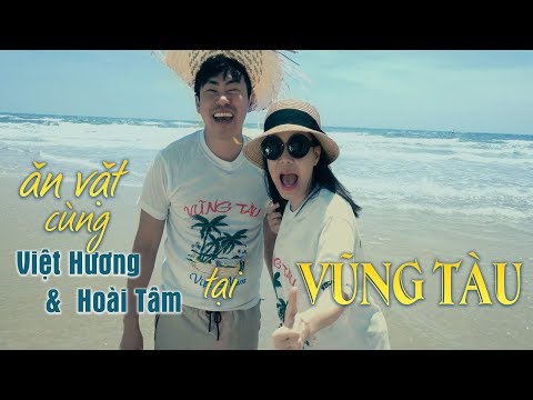 Việt Hương 2017 - Ăn Vặt Tại Vũng Tàu Cùng Việt Hương Và Hoài Tâm