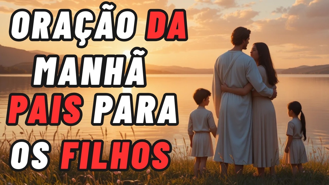 🙏 ORAÇÃO MAIS PODEROSA DOS PAIS PARA SEUS FILHOS | Proteção, Obediência e Bênção para a Família 👨‍�