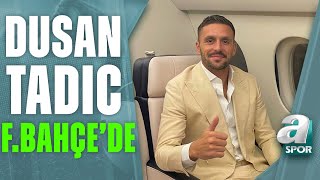 Dusan Tadic Fenerbahçe'de! Gelişmeyi Ahmet Selim Kul Aktardı! / A Spor / Son Sayfa / 16.07.2023