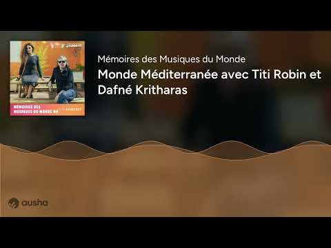 Monde Méditerranée avec Titi Robin et Dafné Kritharas #4