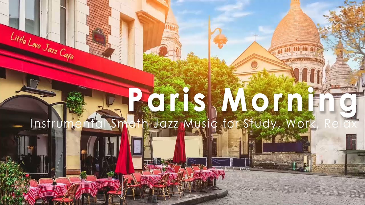 Paris Coffee Shop Ambience Morning Cafe Ambience with Smooth Jazz at