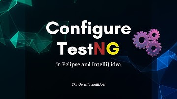 How to Set Up TestNG on Eclipse & IntelliJ IDEA | Step-by-Step Guide for Beginners| TestNG Series