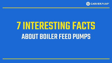 7 Facts About Boiler Feed Pumps